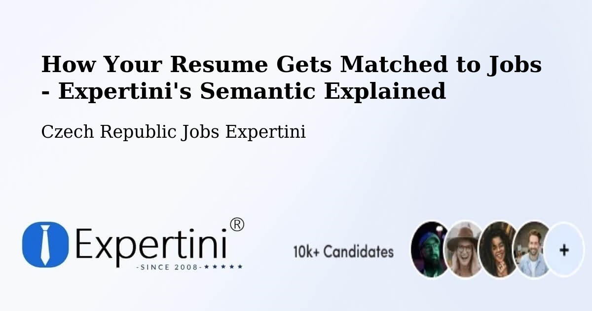 How Your Resume Gets Matched to Jobs - Expertini's Semantic Explained - Czech Republic Jobs Expertini
